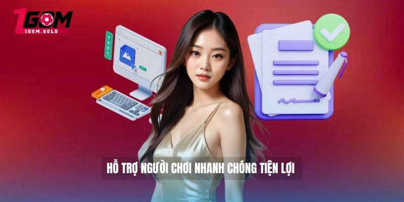Hỗ trợ  người chơi nhanh chóng tiện lợi 