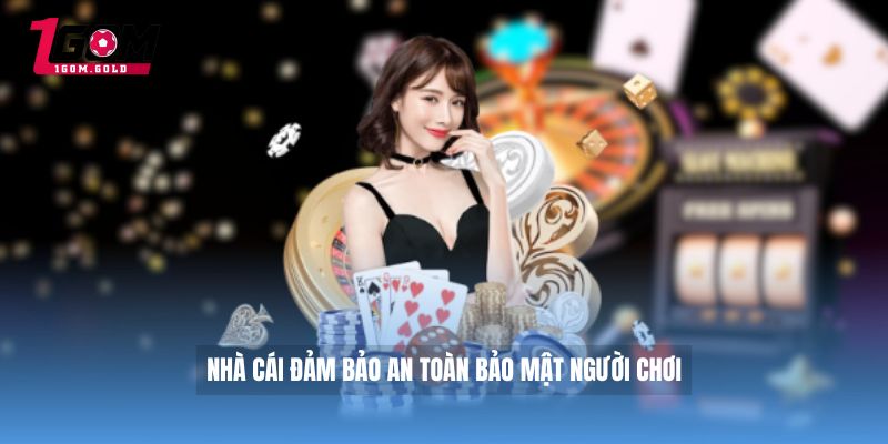 Nhà cái đảm bảo an toàn bảo mật người chơi 