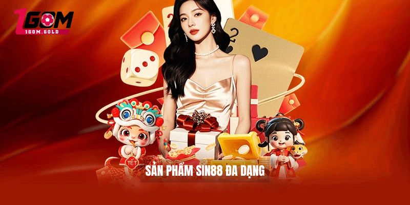 Sản phẩm SIN88 đa dạng