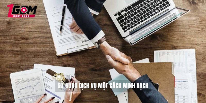 Điều khoản dịch vụ 1GOM 4 Sử dụng dịch vụ một cách minh bạch