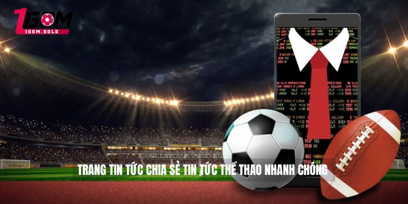 Trang tin tức chia sẻ tin tức thể thao nhanh chóng 