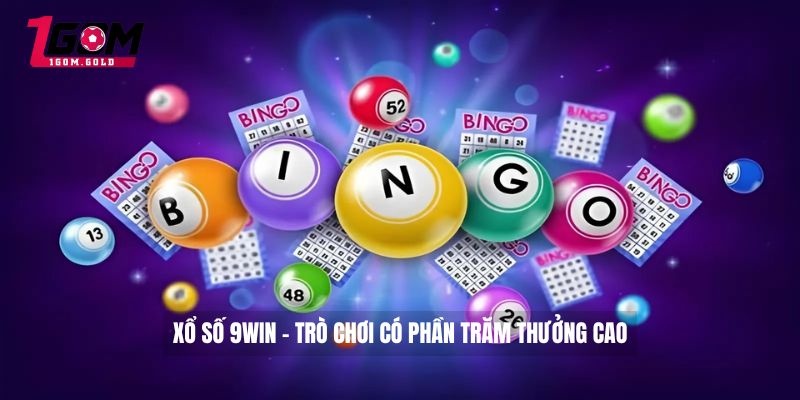 Xổ số 9WIN - Trò chơi có phần trăm thưởng cao